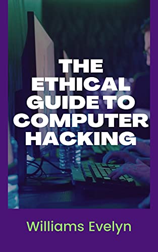 The Ethical Guide To Computer Hacking