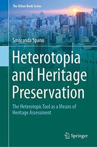 Heterotopia and Heritage Preservation The Heterotopic Tool as a Means of Heritage Assessment 