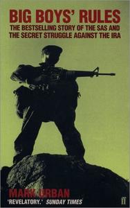 Big Boys' Rules The SAS and the Secret Struggle Against the IRA