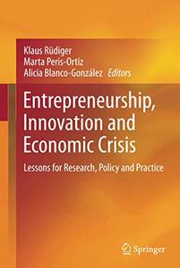 Entrepreneurship, Innovation and Economic Crisis Lessons for Research, Policy and Practice 
