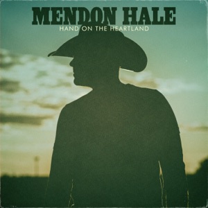 Mendon Hale - Hand on the Heartland [EP] [2021]