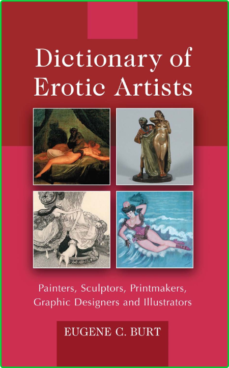 Eugene C Burt Dictionary Of Erotic Artists Painters Sculptors Printmakers Graphic ...