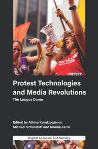 Protest Technologies and Media Revolutions  The Longue Duree