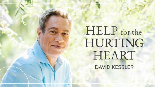 Help for the Hurting Heart with David Kessler
