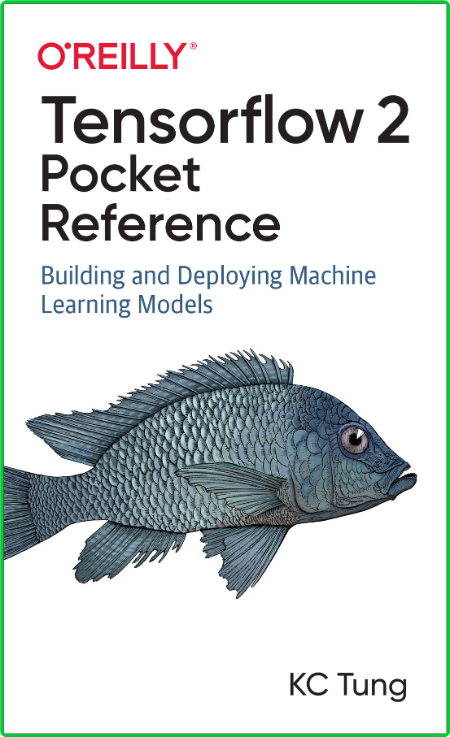 TensorFlow 2 Pocket Reference Building and Deploying Machine Learning Models B2bf43a1f19627e95ba86f57c7d43825