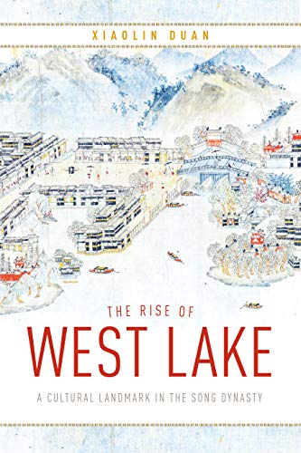 The Rise of West Lake A Cultural Landmark in the Song Dynasty