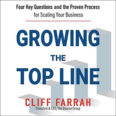 Growing the Top Line Four Key Questions and the Proven Process for Scaling Your Business [Audiobook]