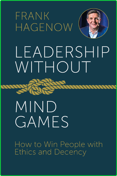 Leadership Without Mind Games   Frank Hagenow