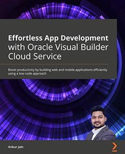 Effortless App Development with Oracle Visual Builder Cloud Service 