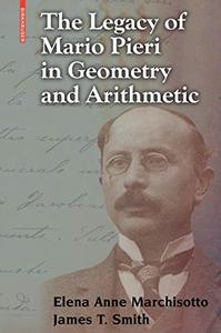 The Legacy of Mario Pieri in Geometry and Arithmetic 