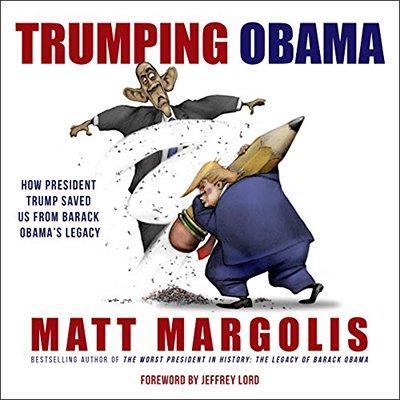 Trumping Obama: How President Trump Saved Us from Barack Obama's Legacy (Audiobook)