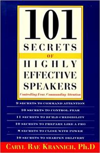 101 Secrets of Highly Effective Speakers Controlling Fear, Commanding Attention