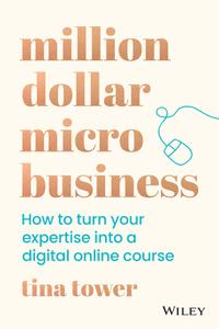 Million Dollar Micro Business How to Turn Your Expertise Into a Digital Online Course