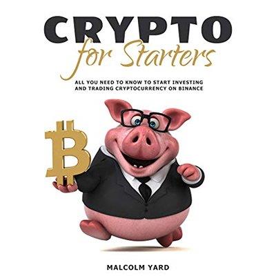 Crypto for Starters: All You Need to Know to Start Investing and Trading Cryptocurrency on Binance (Audiobook)