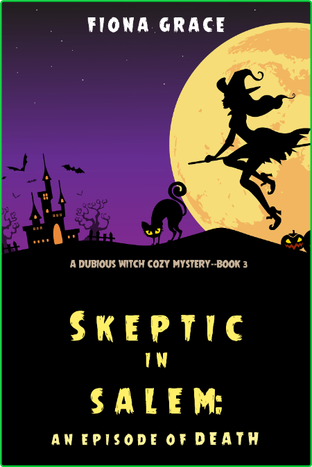 Skeptic in Salem  An Episode of Death by Fiona Grace  909bf0cbb7b685d64d55b140d82127ad