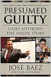 Presumed Guilty Casey Anthony The Inside Story