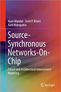 Source-Synchronous Networks-On-Chip Circuit and Architectural Interconnect Modeling 