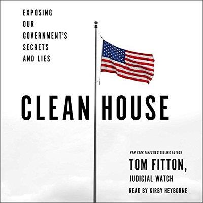 Clean House Exposing Our Government's Secrets and Lies (Audiobook)