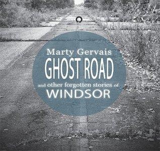 Ghost Road And Other Forgotten Stories of Windsor