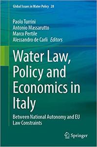 Water Law, Policy and Economics in Italy Between National Autonomy and EU Law Constraints