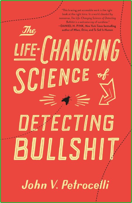 The Life-Changing Science of Detecting Bullshit by John V  Petrocelli  3c5acde329d63bc03c972e96bd490ee2