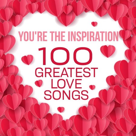 VA - You're the Inspiration - 100 Grea Love Songs (2021) 