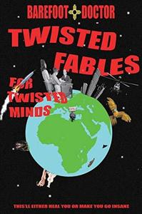 Twisted Fables for Twisted Minds This'll either heal you or make you go insane
