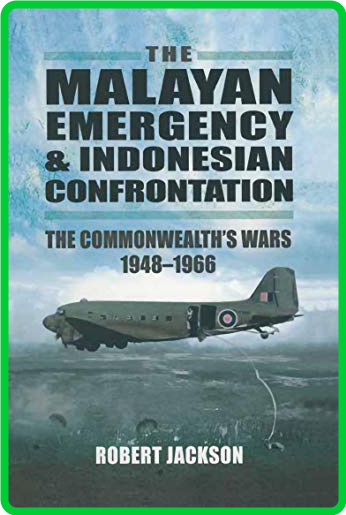 Malayan Emergency and Indonesian Confrontation 1950-1966 6abe9a4b19ac8f23139670ae298fac0e