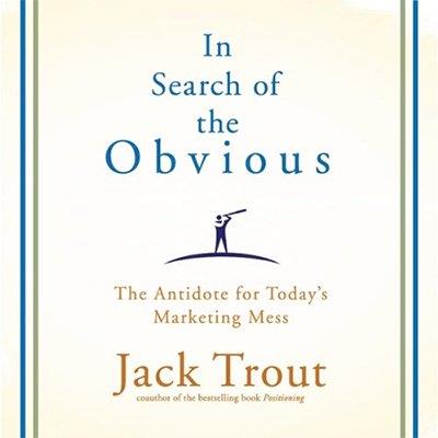In Search of the Obvious The Antidote for Today's Marketing Mess (Audiobook)
