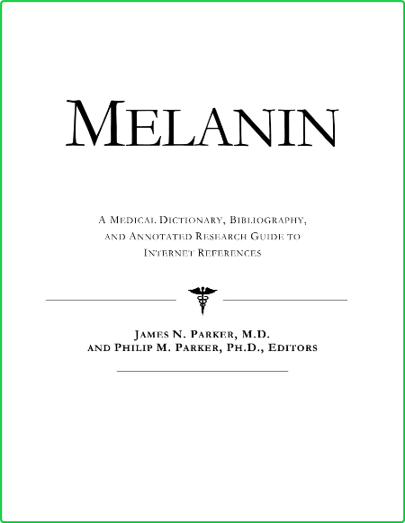 Icon Health Publications Melanin A Medical Dictionary Bibliography And Annotated R... 3f18f3cc7e302b19ddbd0fb29579881d