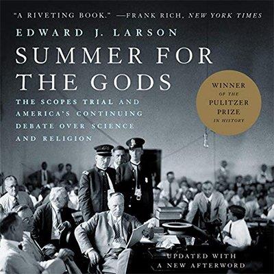 Summer for the Gods The Scopes Trial and America's Continuing Debate over Science and Religion (Audiobook)