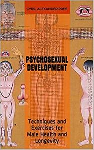 Psychosexual Development Techniques and Exercises for Male Health and Longevity