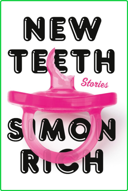 New Teeth  Stories by Simon Rich  76bd2098631e790b481ede5d5517db65