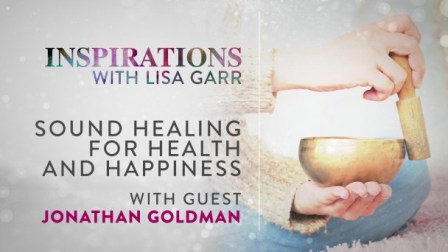 Sound Healing for Health and Happiness with Jonathan Goldman