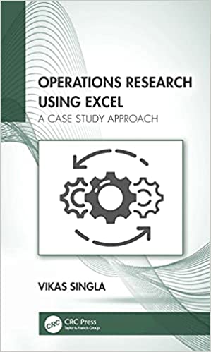 Operations Research Using Excel A Case Study Approach