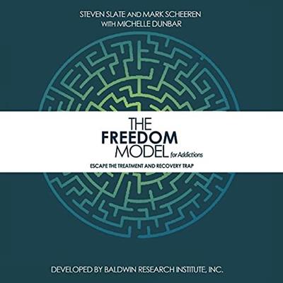 The Freedom Model for Addictions Escape the Treatment and Recovery Trap [Audiobook]