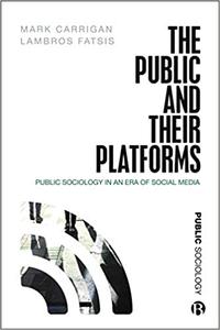 The Public and Their Platforms Public Sociology in an Era of Social Media