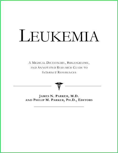 Leukemia A Medical Dictionary Bibliography And Annotated Research Guide To Interne...