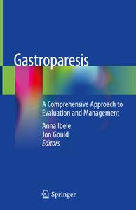 Gastroparesis A Comprehensive Approach to Evaluation and Management