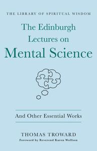 The Edinburgh Lectures on Mental Science And Other Essential Works (The Library of Spiritual Wisdom)
