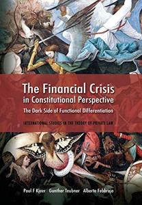 The Financial Crisis in Constitutional Perspective The Dark Side of Functional Differentiation