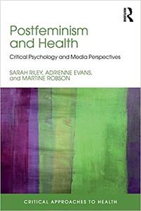 Postfeminism and Health Critical Psychology and Media Perspectives