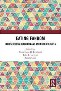 Eating Fandom Intersections Between Fans and Food Cultures