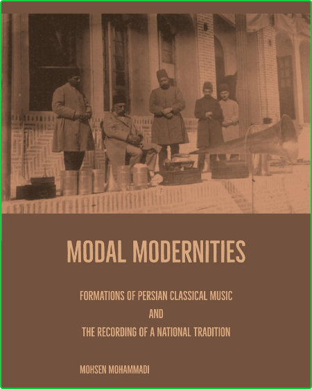 Ethnomusicology Mohsen Mohammadi Modal Modernities Formations of Persian Classical... A5e4cad6b20c7619c8b4ee18cf8f3dbb