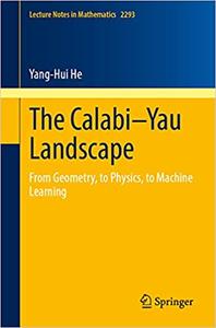 The Calabi-Yau Landscape From Geometry, to Physics, to Machine Learning
