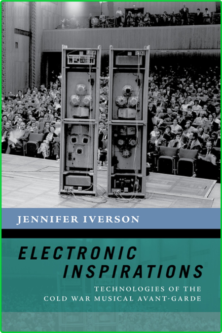The New Cultural History of Music Jennifer Iverson Electronic Inspirations Technol...