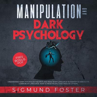 Manipulation and Dark Psychology Understand Dark Psychology Secrets and Read Body Language to Identify a Narcissist [Audiobook]