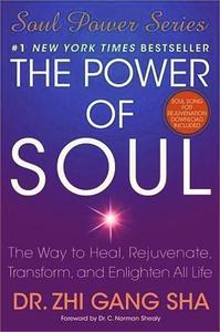 The power of soul. the way to heal, rejuvenate, transform, and enlighten all life