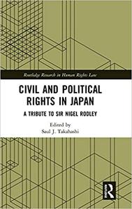 Civil and Political Rights in Japan A Tribute to Sir Nigel Rodley