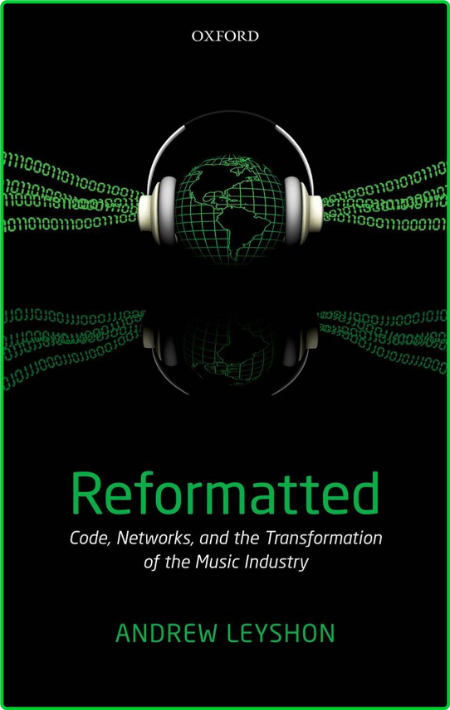 Andrew Leyshon Reformatted Code NetWorks and the Transformation of the Music Industry Cabeaecac5c0d66d888fe2a5cf300ad0